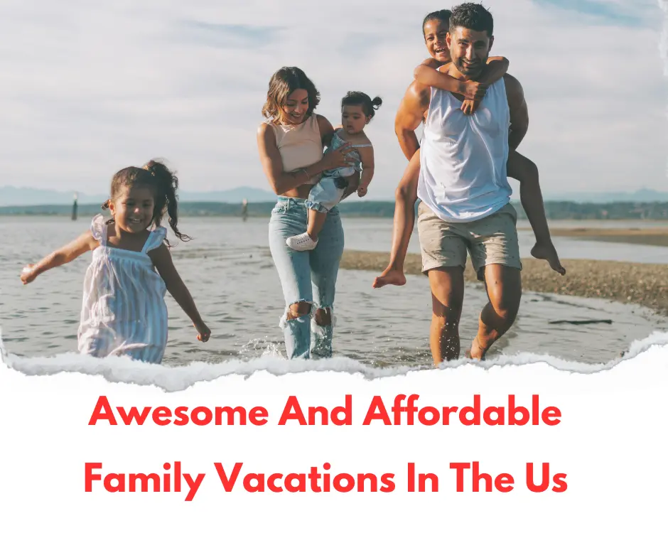 10 Awesome And Affordable Family Vacations In The U.S.
